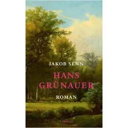Hans Grünauer, Belletristik von Jakob Senn