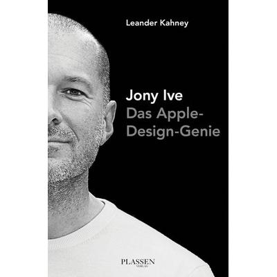 Jony Ive, Gebundene Ausgabe von Leander Kahney, Plassen Verlag, 978-3-86470-210-5