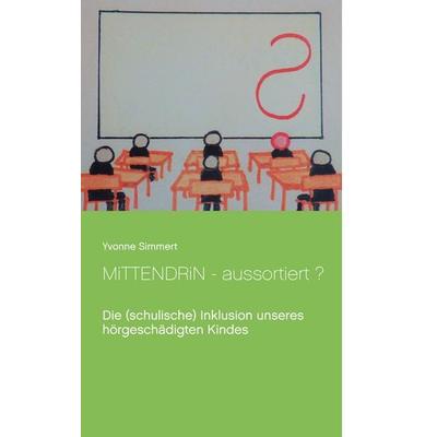Mittendrin - aussortiert ?, Taschenbuch von Yvonne Simmert, BoD – Books on Demand, 978-3-8482-0462-5