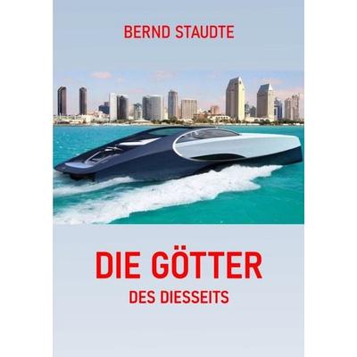 Die Götter des Diesseits, Taschenbuch von Bernd Staudte, Epubli, 978-3-565-43530-2