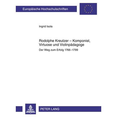 Rodolphe Kreutzer – Komponist, Virtuose und Violinpaedagoge -