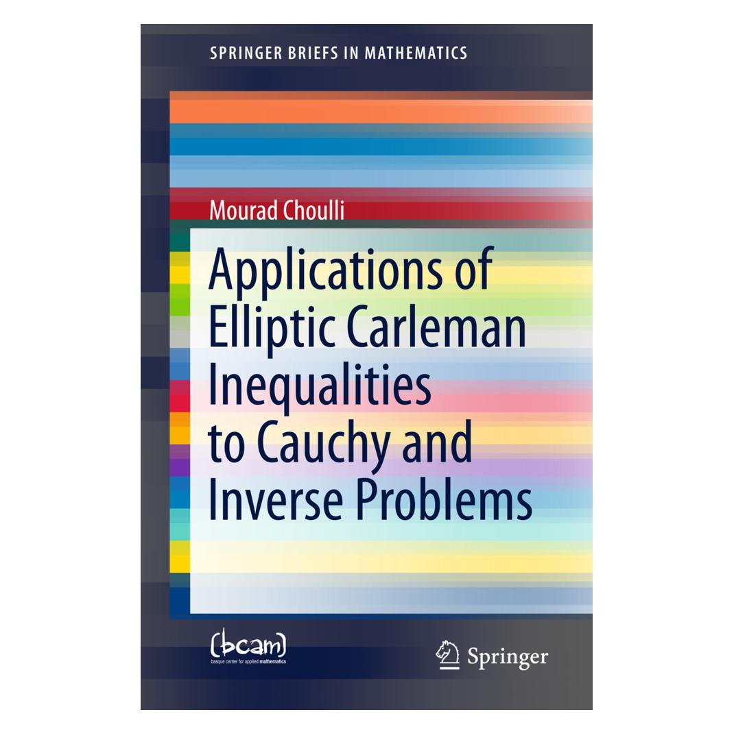 Springer Applications of Elliptic Carleman Inequalities to Cauchy and Inverse Problems (Englisch, Softcover, Mourad Choulli) (55813321)