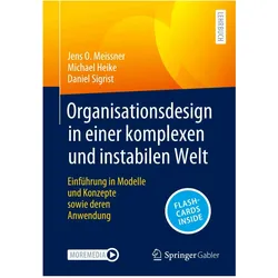 Organisationsdesign in einer komplexen und instabilen Welt: Einführung in Modelle und Konzepte sowie, Fachbücher von Jens O. Meissner, Michael Heike, Daniel Sigrist