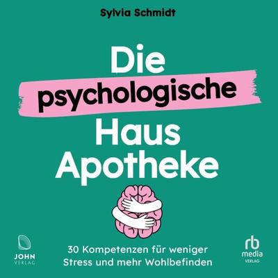 Die psychologische Hausapotheke - Sylvia Schmidt, Audio, 9783963842436