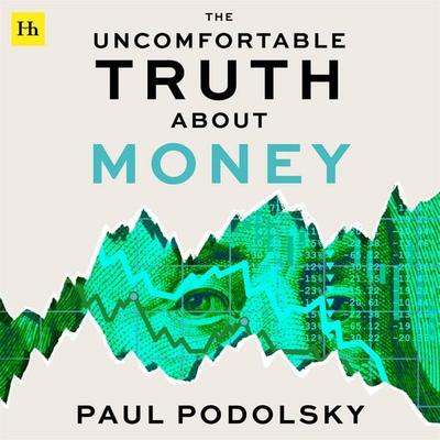 The Uncomfortable Truth About Money - Paul Podolsky, Audio, 9781804093016