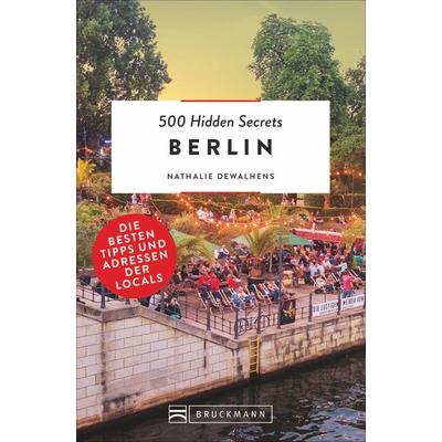 500 Hidden Secrets Berlin, Taschenbuch von Nathalie Dewahlens, Bruckmann