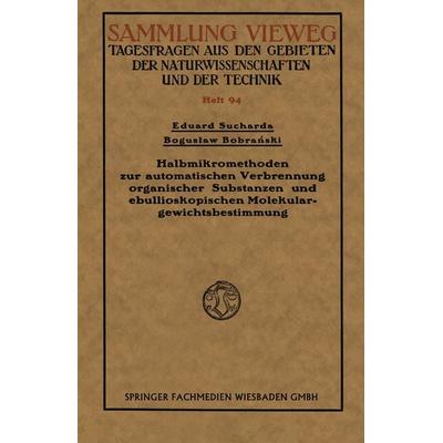 Halbmikromethoden zur automatischen Verbrennung organischer Substanzen und ebullioskopischen Molekulargewichtsbestimmung, Taschenbuch von Eduard