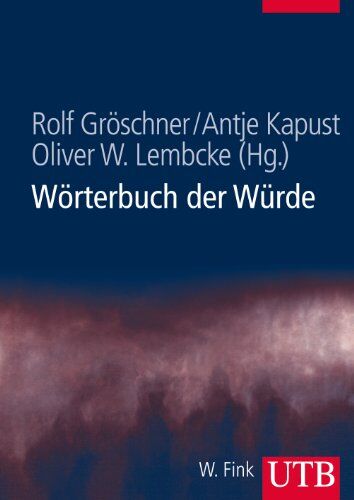 Rolf Gröschner (Hg.) - Wörterbuch der Würde - Preis vom 12.10.2026 11:37:12 h