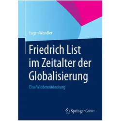Friedrich List im Zeitalter der Globalisierung, Fachbücher von Eugen Wendler