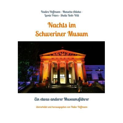 Nachts im Schweriner Museum, Taschenbuch von , BoD – Books on Demand, 978-3-7543-3796-7