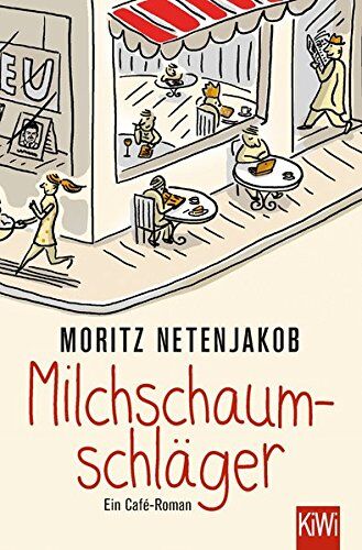 Moritz Netenjakob - Milchschaumschläger: Ein Café-Roman - Preis vom 11.10.2026 15:43:13 h