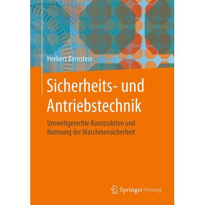 Sicherheits- und Antriebstechnik, Gebundene Ausgabe von Herbert Bernstein, Springer Fachmedien Wiesbaden GmbH, 978-3-658-12933-0
