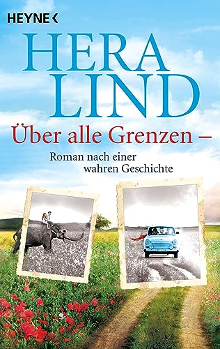 Hera Lind - Über alle Grenzen: Roman nach einer wahren Geschichte - Preis vom 04.10.2026 03:51:26 h