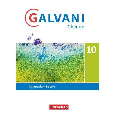 Galvani - Chemie für Gymnasien - Ausgabe B - Für naturwissenschaftlich-technologische Gymnasien in Bayern - Neubearbeitung - 10. Jahrgangsstufe,