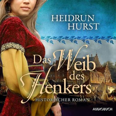 Das Weib des Henkers (Straßburg-Saga 3) - Heidrun Hurst, Audio, 9788727031927