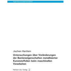 Untersuchungen über Veränderungen der Barriereeigenschaften metallisierter Kunststoffolien beim masc, Fachbücher von Jochen Hertlein