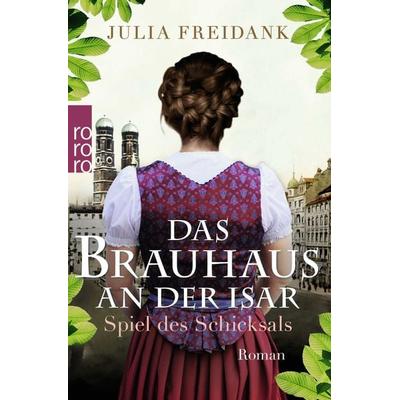 Das Brauhaus an der Isar: Spiel des Schicksals, Taschenbuch von Julia Freidank, Rowohlt Taschenbuch