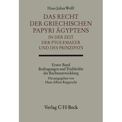 Das Recht der griechischen Papyri Ägyptens in der Zeit der Ptolemäer und des Prinzipats Bd. 1: Bedingungen und Triebkräfte der Rechtsentwicklung,