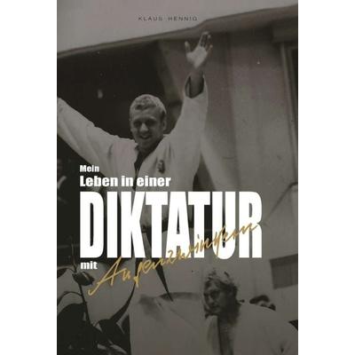 Mein Leben in einer Diktatur mit Augenzwinkern, Gebundene Ausgabe von Klaus Hennig, Tredition, 978-3-347-36769-2