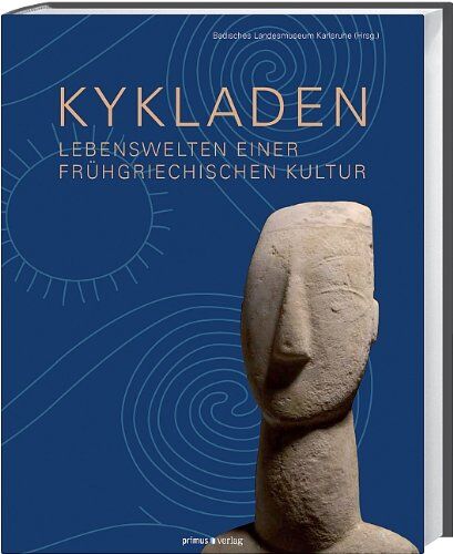 Badisches Landesmuseum Karlsruhe - Kykladen: Lebenswelten einer frühgriechischen Kultur - Preis vom 09.10.2026 07:28:09 h