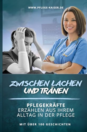 Martin Kaiser - Zwischen Lachen und Tränen: Pflegekräfte erzählen aus Ihrem Alltag in der Pflege - Preis vom 30.09.2026 09:01:18 h