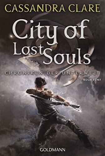 Cassandra Clare - City of Lost Souls: Chroniken der Unterwelt 5 (Die Chroniken der Unterwelt, Band 5) - Preis vom 14.10.2026 23:07:16 h