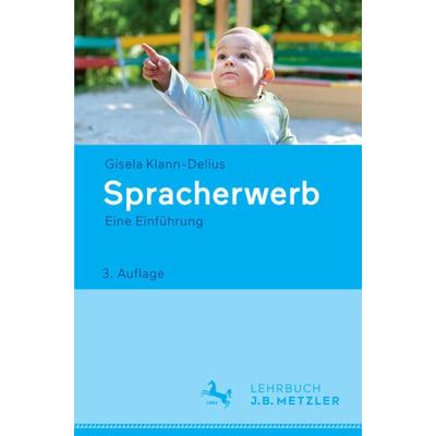 Spracherwerb, Taschenbuch von Gisela Klann-Delius, J.B. Metzler, Part of Springer Nature - Springer-Verlag GmbH, 978-3-476-02632-3
