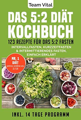 Team Vital - Das 5:2 Diät Kochbuch: 123 Rezepte für das 5:2 Fasten. Intervallfasten, Kurzzeitfasten & Intermittierendes Fasten, einfach erklärt. Inkl. 14 Tage Programm - Preis vom 16.10.2026 11:41:07 h