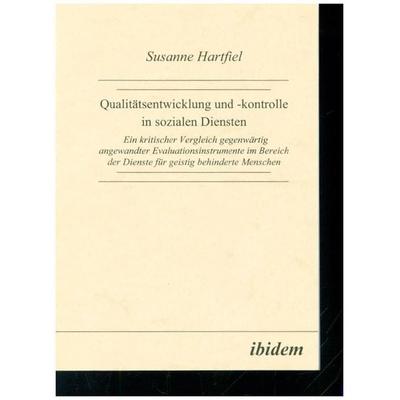 Qualitätsentwicklung und -kontrolle in sozialen Diensten, Taschenbuch von Susanne Hartfiel, Ibidem, 978-3-932602-08-5