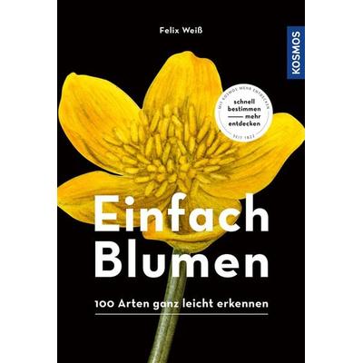 Einfach Blumen, Taschenbuch von Felix Weiss, Kosmos, 978-3-440-17025-0
