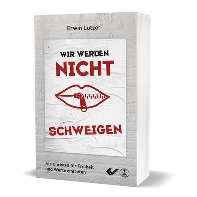 Wir werden nicht schweigen, Taschenbuch von Erwin Lutzer, Christliche Verlagsgesellschaft