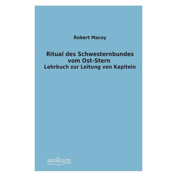 Unikum Ritual des Schwesternbundes vom Ost-Stern (Deutsch, Softcover, Robert Macoy) (55498112)