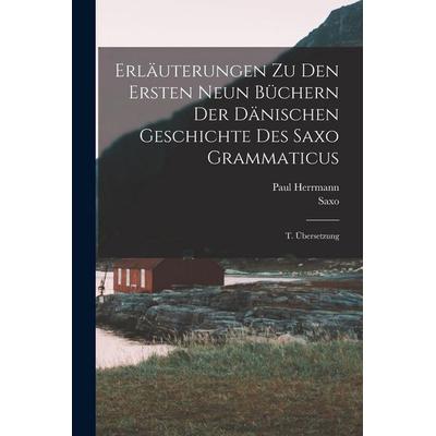 Erläuterungen Zu Den Ersten Neun Büchern Der Dänischen Geschichte Des Saxo Grammaticus, Taschenbuch von Saxo,Paul Herrmann, Legare Street Press,