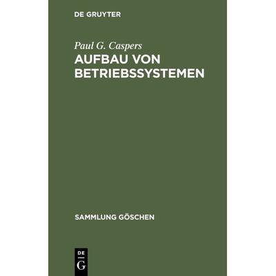 Aufbau von Betriebssystemen, Gebundene Ausgabe von Paul G. Caspers, De Gruyter, 978-3-11-004321-1