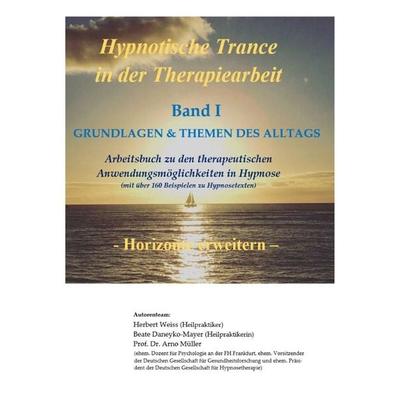 Hypnotische Trance in der Therapiearbeit, Taschenbuch von Herbert Weiss,Beate Daneyko-Mayer,Arno Müller, Tredition, 978-3-384-26674-3