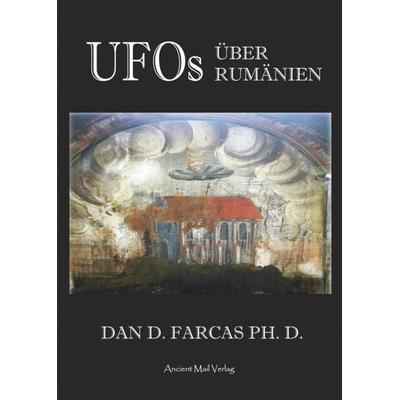 UFOs über Rumänien, Taschenbuch von Dan D. Farcas, Ancient Mail, 978-3-95652-240-6