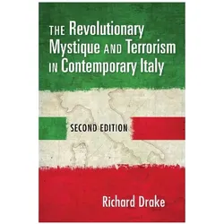 The Revolutionary Mystique and Terrorism in Contemporary Italy, Sachbücher von Drake, Richard