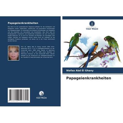 Papageienkrankheiten, Taschenbuch von Wafaa Abd El Ghany, Verlag Unser Wissen, 978-620-8-54362-4