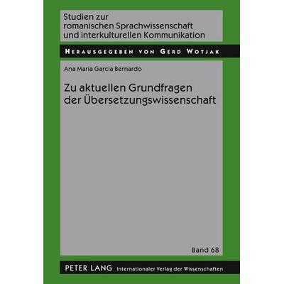 Zu aktuellen Grundfragen der Übersetzungswissenschaft, Gebundene Ausgabe von Ana Maria Bernardo, Peter Lang GmbH, Internationaler Verlag der