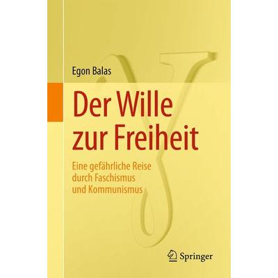 Der Wille zur Freiheit, Taschenbuch von Egon Balas, Springer Berlin, 978-3-642-54015-8