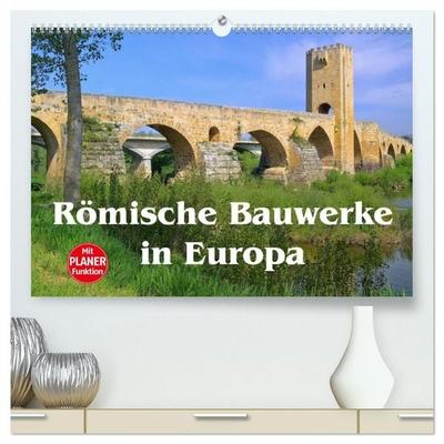 Römische Bauwerke in Europa (hochwertiger Premium Wandkalender 2026 DIN A2 quer), Kunstdruck in Hochglanz