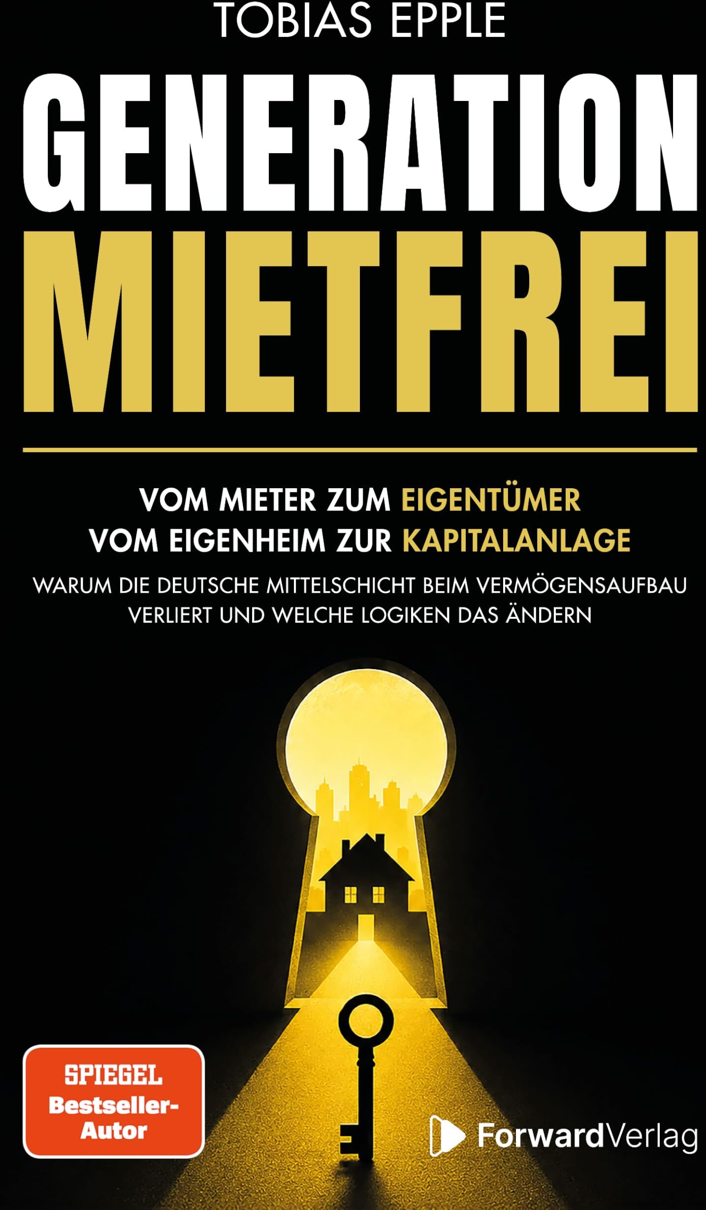 Generation Mietfrei: Vom Mieter zum Eigentümer. Vom Eigenheim zur Kapitalanlage. Warum die deutsche Mittelschicht beim Vermögensaufbau verliert und welche Logiken das ändern - Preis vom 09.10.2026 07:28:09 h