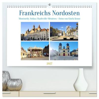 Frankreichs Nordosten - Montmédy, Sedan, Charleville-Mézières (hochwertiger Premium Wandkalender 2027 DIN A2 quer), Kunstdruck in Hochglanz
