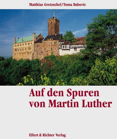 Matthias Gretzschel - Auf Martin Luthers Spuren. Eine Bildreise - Preis vom 11.10.2026 03:10:56 h