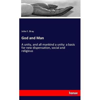 God and Man, Taschenbuch von John F. Bray, Hansebooks, 978-3-337-71978-4