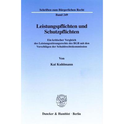 Leistungspflichten und Schutzpflichten., Taschenbuch von Kai Kuhlmann, Duncker & Humblot, 978-3-428-10330-0