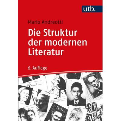 Die Struktur der modernen Literatur, Taschenbuch von Mario Andreotti, Utb GmbH, 978-3-8252-5644-9