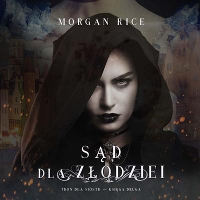 Sąd dla złodziei (Tron dla sióstr — Księga Druga) - Morgan Rice, Audio, 9798341587878