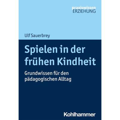 Spielen in der frühen Kindheit, Taschenbuch von Ulf Sauerbrey, Kohlhammer