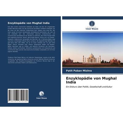 Enzyklopädie von Mughal India, Taschenbuch von Patit Paban Mishra, Verlag Unser Wissen, 978-620-3-65028-0